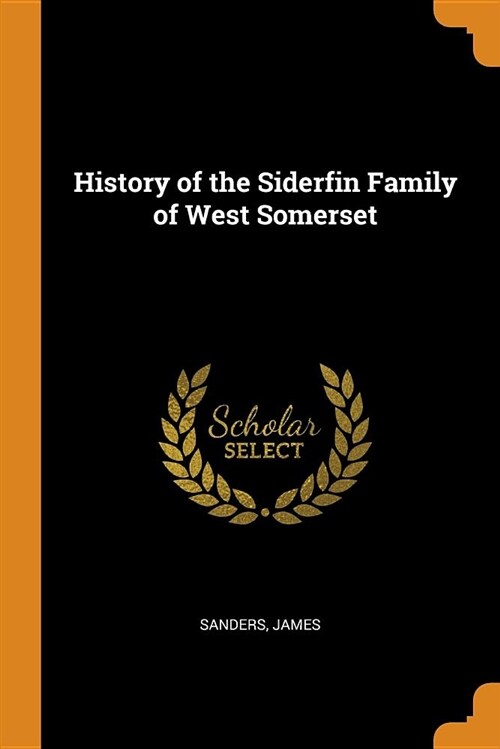 History of the Siderfin Family of West Somerset (Paperback)