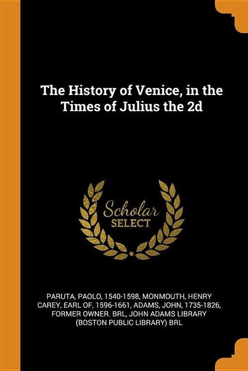 The History of Venice, in the Times of Julius the 2D (Paperback)