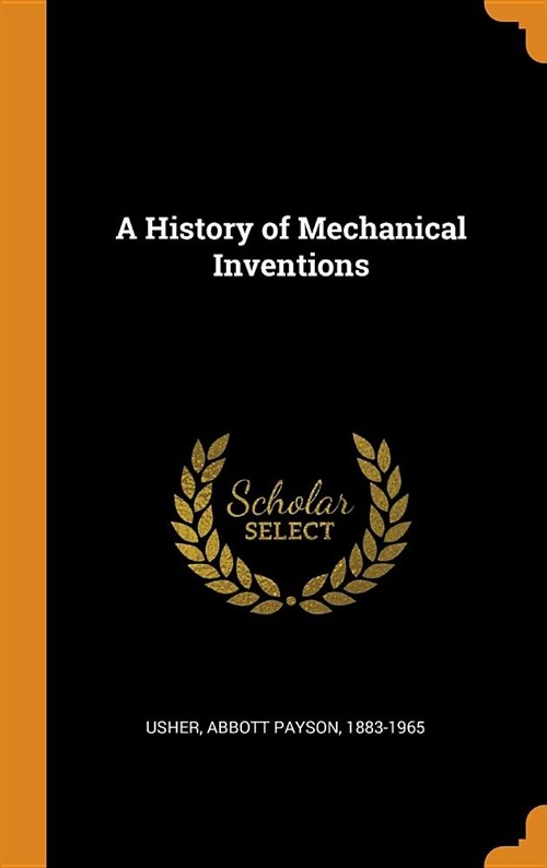 A History of Mechanical Inventions (Hardcover)