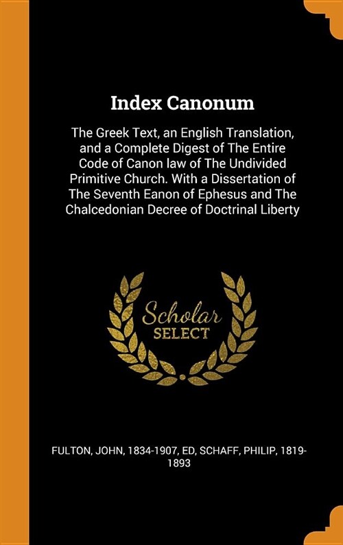 Index Canonum: The Greek Text, an English Translation, and a Complete Digest of the Entire Code of Canon Law of the Undivided Primiti (Hardcover)