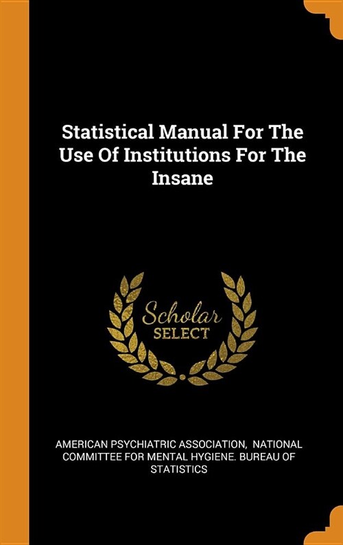 Statistical Manual for the Use of Institutions for the Insane (Hardcover)