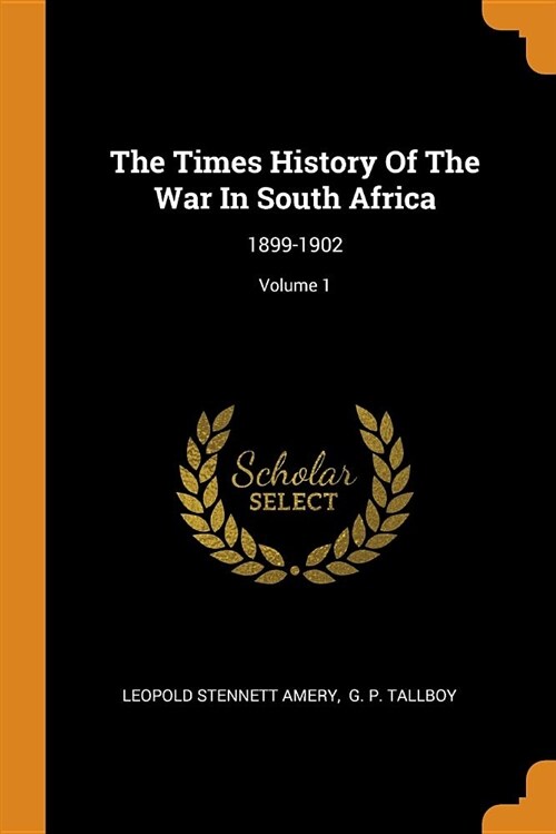The Times History of the War in South Africa: 1899-1902; Volume 1 (Paperback)