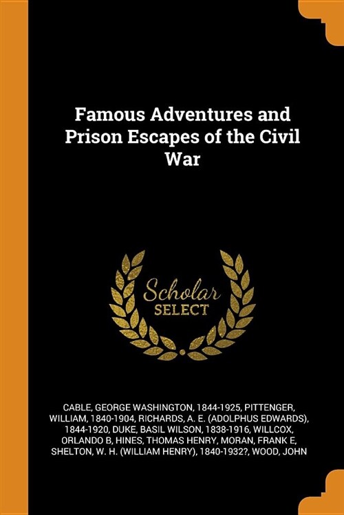 Famous Adventures and Prison Escapes of the Civil War (Paperback)
