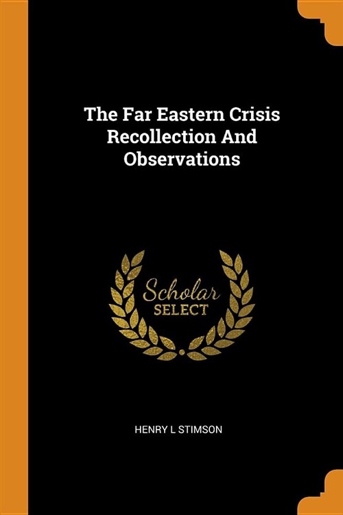 The Far Eastern Crisis Recollection and Observations (Paperback)