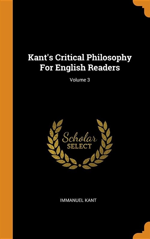 Kants Critical Philosophy for English Readers; Volume 3 (Hardcover)