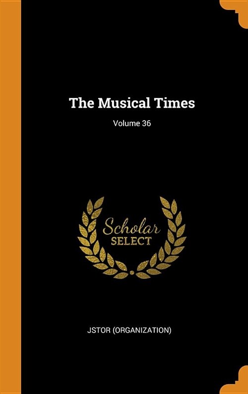 The Musical Times; Volume 36 (Hardcover)