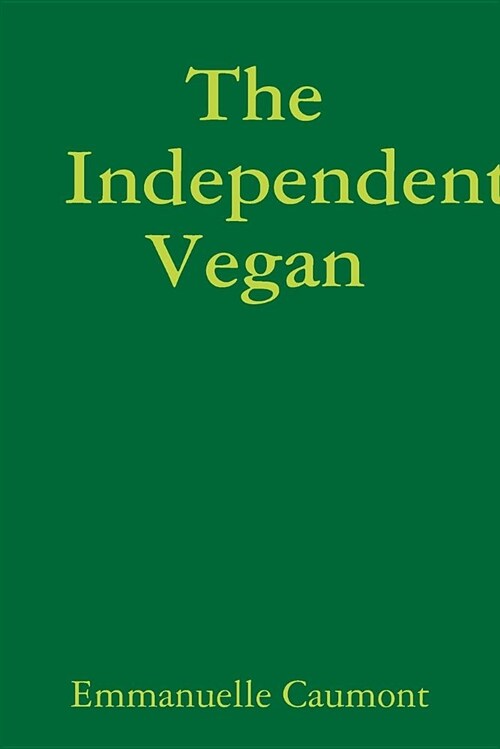 The Independent Vegan (Paperback)