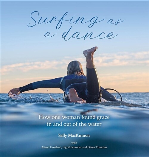 Surfing as a Dance: How One Woman Found Grace in and Out of the Water (Hardcover)