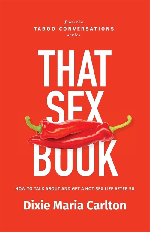 That Sex Book: How to talk about and get a hot sex life after 50 (Paperback, Censored Cover)