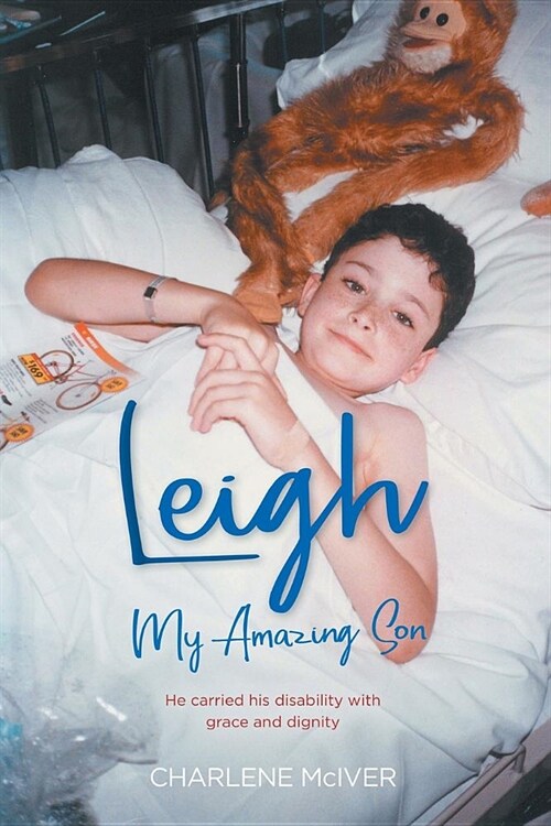Leigh, My Amazing Son: He Carried His Disability with Grace and Dignity (Paperback)