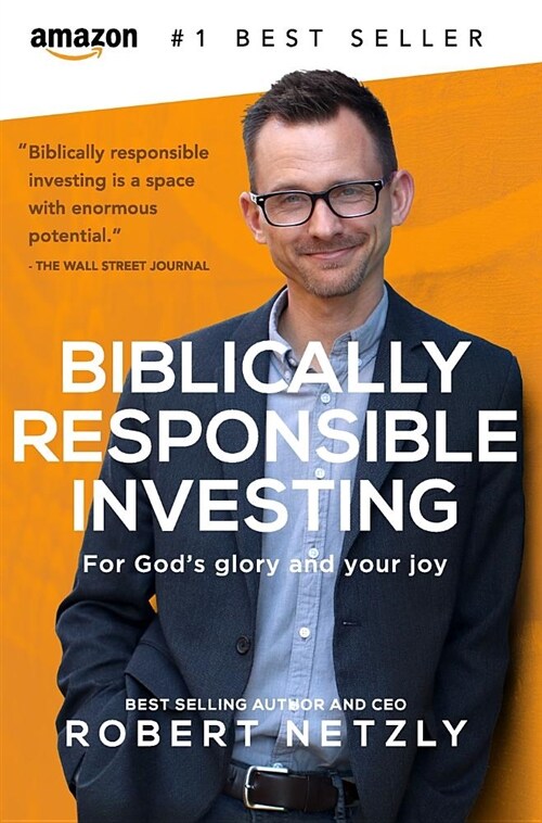 Biblically Responsible Investing: For Gods Glory and Your Joy (Hardcover)