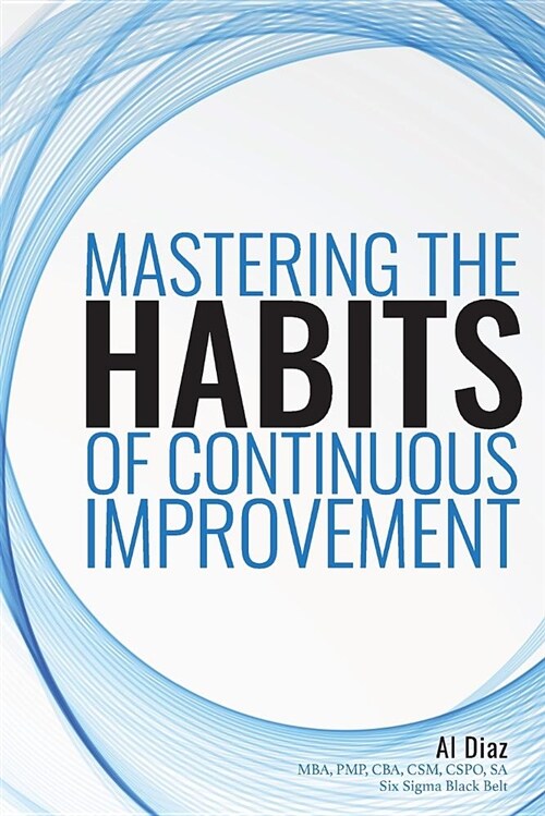 Mastering the Habits of Continuous Improvement (Paperback)