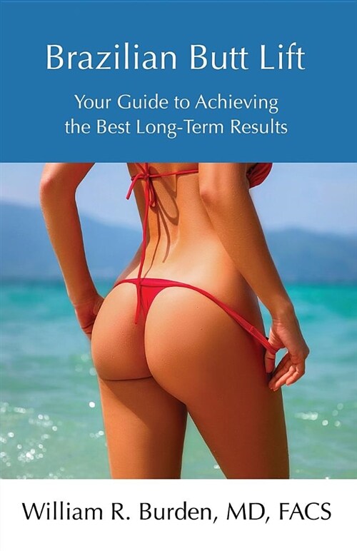 Brazilian Butt Lift: Your Guide to Achieving the Best Long-Term Results (Paperback)
