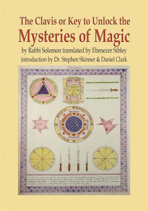 The Clavis or Key to Unlock the Mysteries of Magic: By Rabbi Solomon Translated by Ebenezer Sibley (Hardcover)