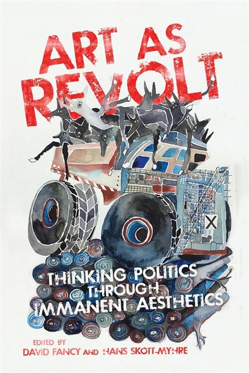 Art as Revolt: Thinking Politics Through Immanent Aesthetics (Paperback)