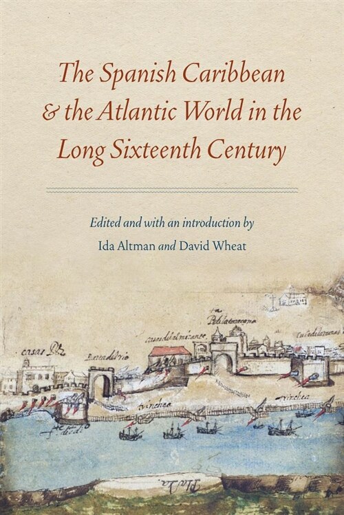 The Spanish Caribbean and the Atlantic World in the Long Sixteenth Century (Paperback)