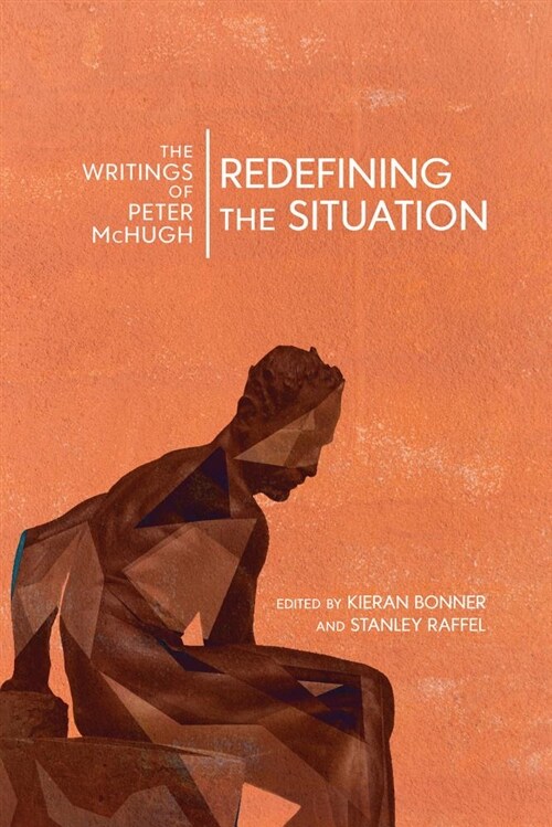 Redefining the Situation: The Writings of Peter McHugh (Paperback)