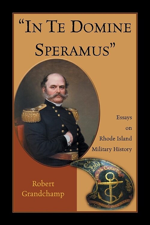 In Te Domine Speramus:  Essays on Rhode Island Military History (Paperback)