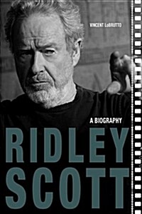 Ridley Scott: A Biography (Hardcover)