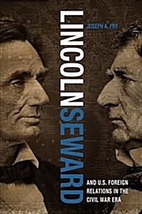 Lincoln, Seward, and Us Foreign Relations in the Civil War Era (Hardcover)