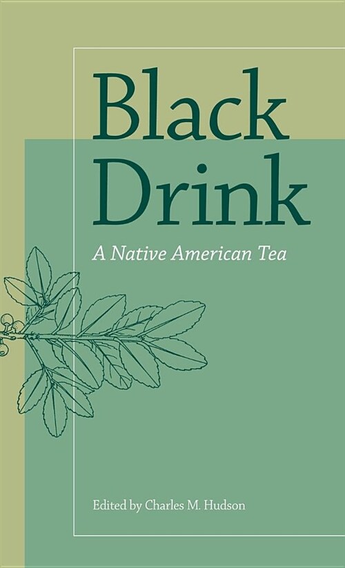 Black Drink: A Native American Tea (Revised) (Hardcover)