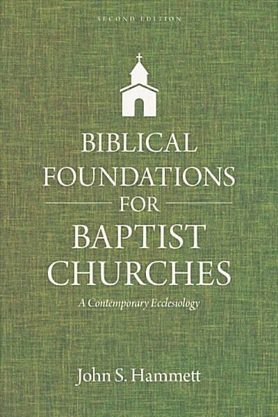 Biblical Foundations for Baptist Churches: A Contemporary Ecclesiology (Paperback, 2, Updated & Expan)