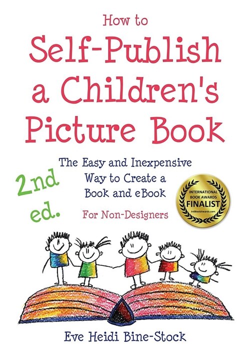 How to Self-Publish a Childrens Picture Book 2nd Ed.: The Easy and Inexpensive Way to Create a Book and Ebook: For Non-Designers (Paperback, 2)