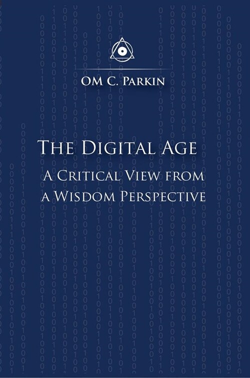 The Digital Age: A Critical View from a Wisdom Perspective (Paperback, None)