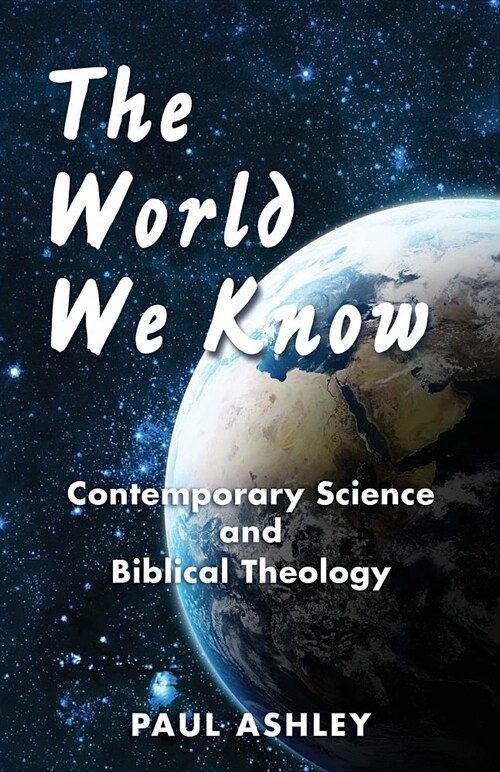 The World We Know: Contemporary Science and Biblical Theology (Paperback)