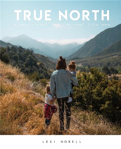 True North: A Devotional for the Real Life Mom (Paperback)