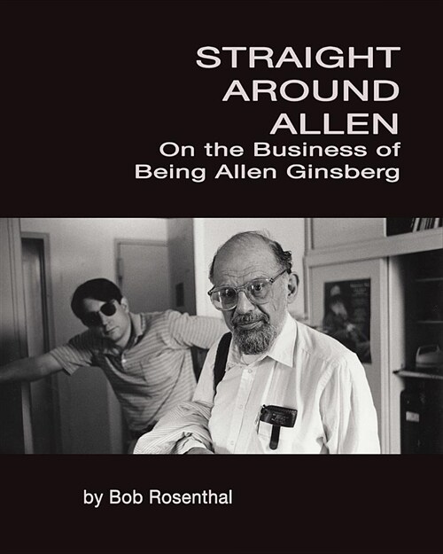 Straight Around Allen: On the Business of Being Allen Ginsberg (Paperback)