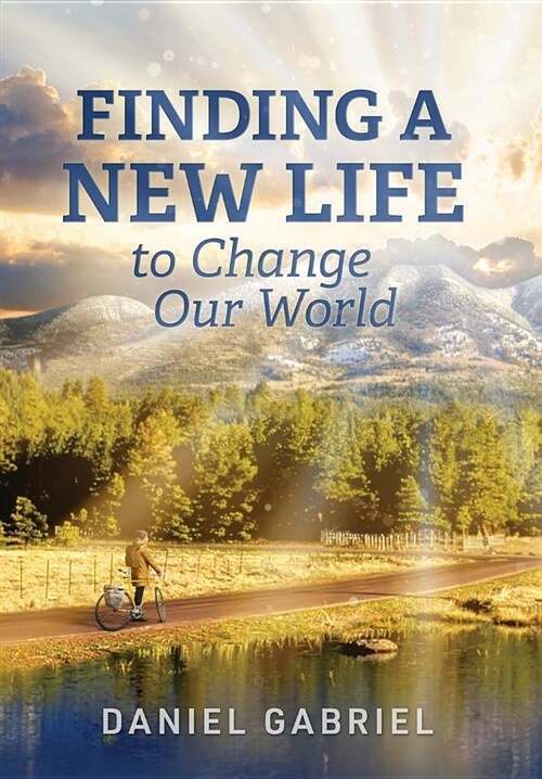 Finding a New Life to Change Our World (Hardcover)