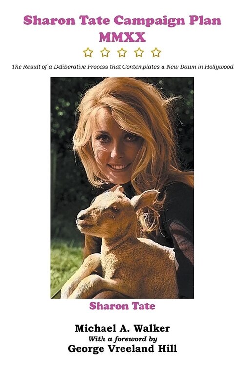 Sharon Tate Campaign Plan MMXX: The Result of a Deliberative Process That Contemplates a New Dawn in Hollywood (Paperback)