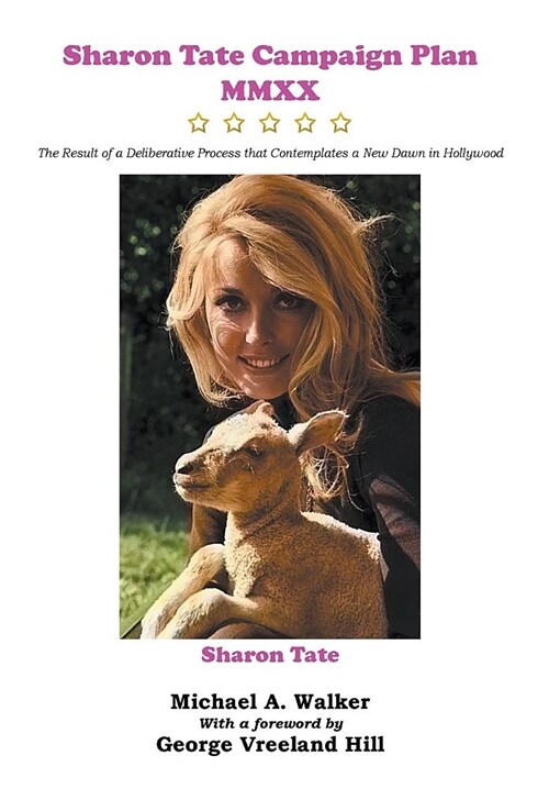 Sharon Tate Campaign Plan MMXX: The Result of a Deliberative Process That Contemplates a New Dawn in Hollywood (Hardcover)