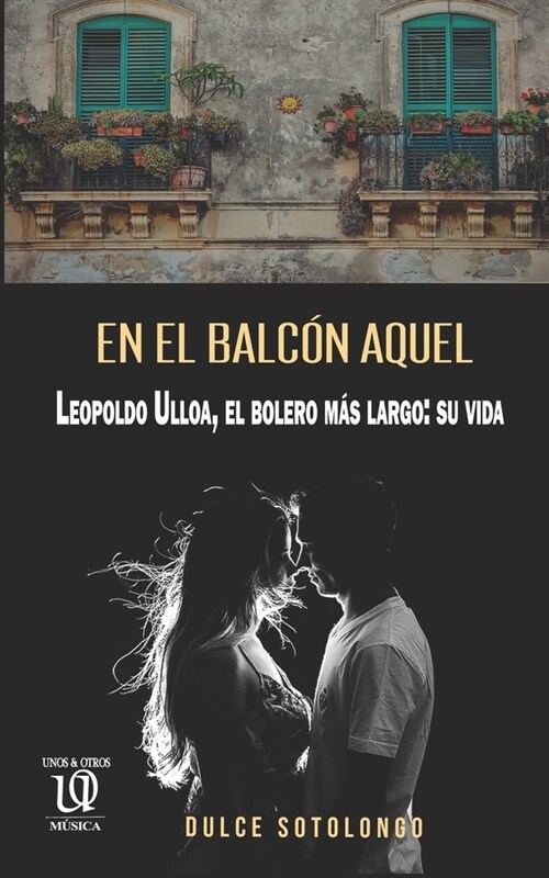 En el balc? aquel: Leopoldo Ulloa, el bolero m? largo: su vida (Paperback)