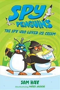 Spy Penguins: The Spy Who Loved Ice Cream (Hardcover)