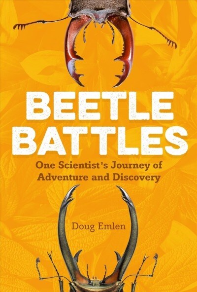 Beetle Battles: One Scientists Journey of Adventure and Discovery (Hardcover)