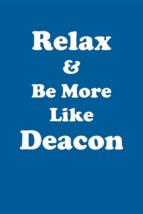 Relax & Be More Like Deacon Affirmations Workbook Positive Affirmations Workbook Includes: Mentoring Questions, Guidance, Supporting You (Paperback)