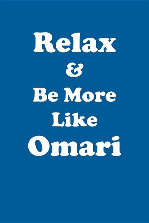 Relax & Be More Like Omari Affirmations Workbook Positive Affirmations Workbook Includes: Mentoring Questions, Guidance, Supporting You (Paperback)