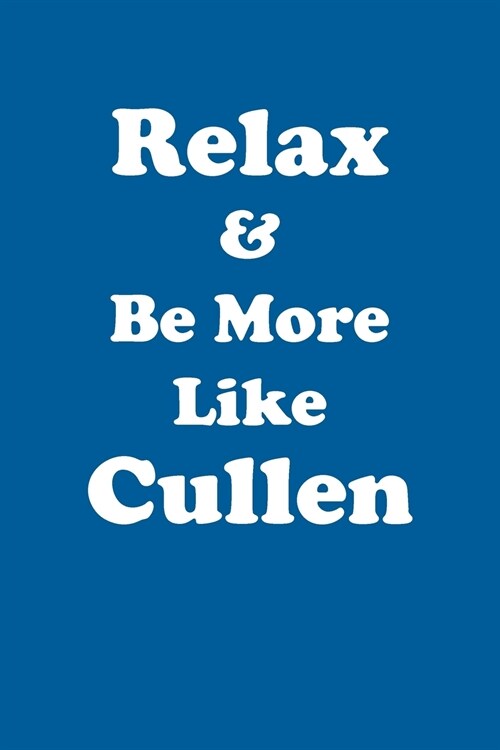 Relax & Be More Like Cullen Affirmations Workbook Positive Affirmations Workbook Includes: Mentoring Questions, Guidance, Supporting You (Paperback)