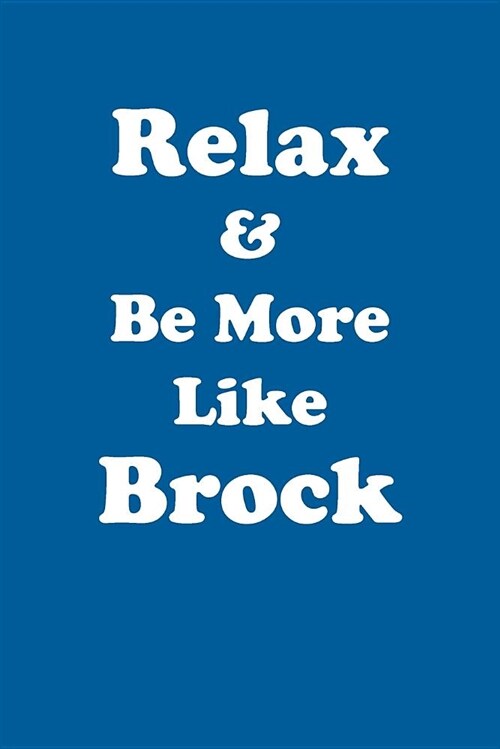Relax & Be More Like Brock Affirmations Workbook Positive Affirmations Workbook Includes: Mentoring Questions, Guidance, Supporting You (Paperback)