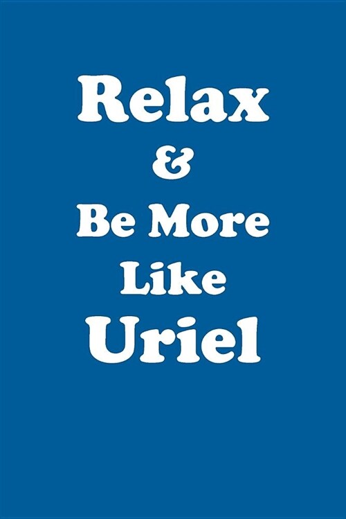 Relax & Be More Like Uriel Affirmations Workbook Positive Affirmations Workbook Includes: Mentoring Questions, Guidance, Supporting You (Paperback)