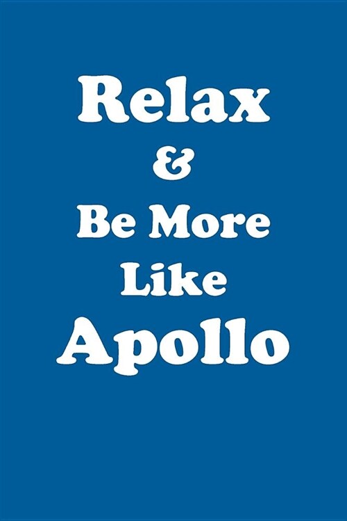 Relax & Be More Like Apollo Affirmations Workbook Positive Affirmations Workbook Includes: Mentoring Questions, Guidance, Supporting You (Paperback)