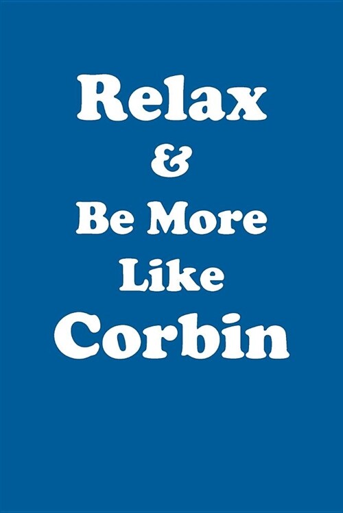 Relax & Be More Like Corbin Affirmations Workbook Positive Affirmations Workbook Includes: Mentoring Questions, Guidance, Supporting You (Paperback)