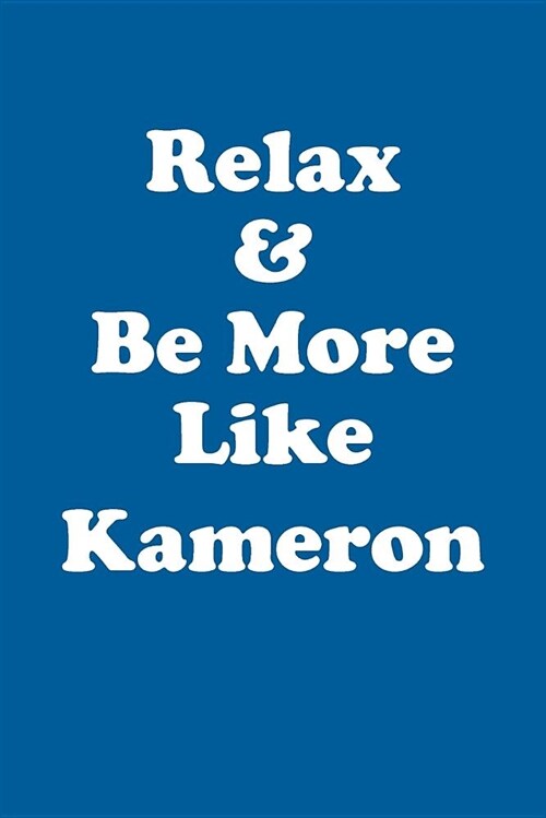 Relax & Be More Like Kameron Affirmations Workbook Positive Affirmations Workbook Includes: Mentoring Questions, Guidance, Supporting You (Paperback)