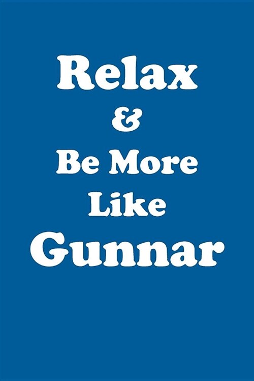 Relax & Be More Like Gunnar Affirmations Workbook Positive Affirmations Workbook Includes: Mentoring Questions, Guidance, Supporting You (Paperback)