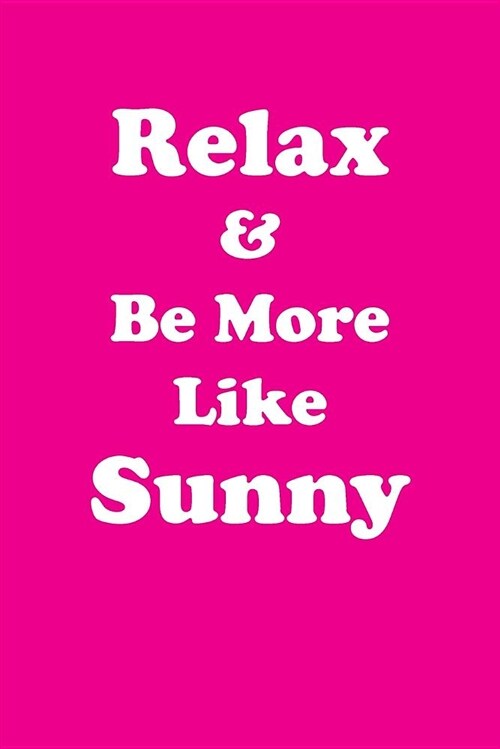 Relax & Be More Like Sunny Affirmations Workbook Positive Affirmations Workbook Includes: Mentoring Questions, Guidance, Supporting You (Paperback)