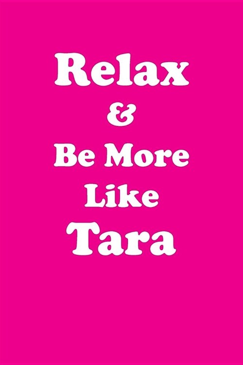 Relax & Be More Like Tara Affirmations Workbook Positive Affirmations Workbook Includes: Mentoring Questions, Guidance, Supporting You (Paperback)
