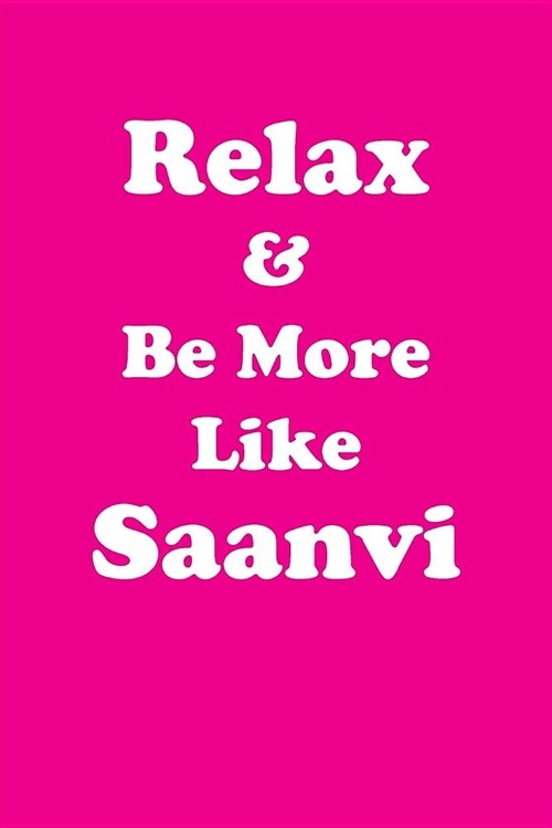 Relax & Be More Like Saanvi Affirmations Workbook Positive Affirmations Workbook Includes: Mentoring Questions, Guidance, Supporting You (Paperback)