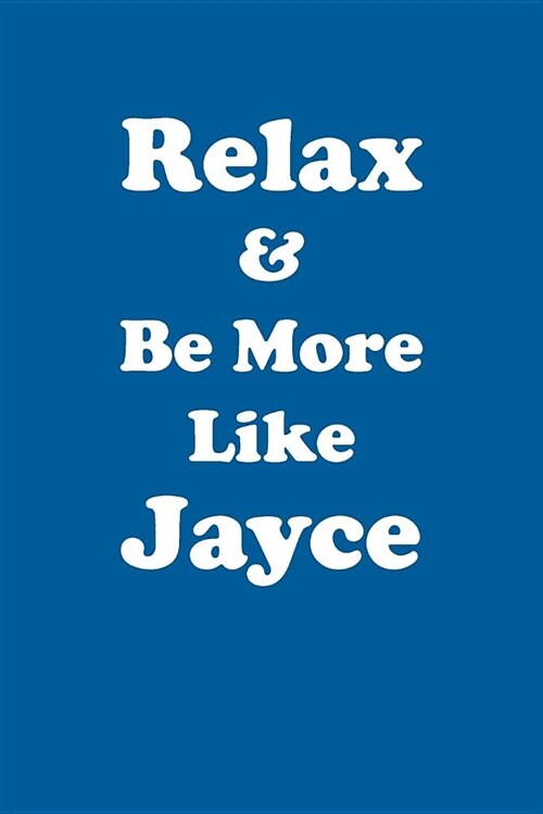 Relax & Be More Like Jayce Affirmations Workbook Positive Affirmations Workbook Includes: Mentoring Questions, Guidance, Supporting You (Paperback)